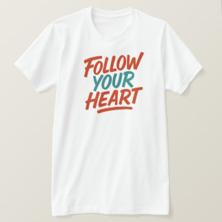 T-shirt Suivez votre coeur - Typographie Motivationnelle T
