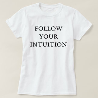 T-shirt Suivez votre intuition