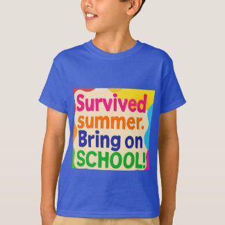 T-shirt Summer Survived – Bring On School! Funny Back to S