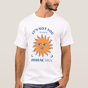 T-shirt Sun Funny Ce n'est pas vous C'est votre signe zodi