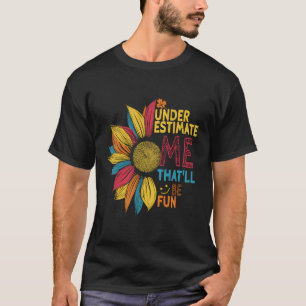 T-shirt Sunflower Colorful Me Sous-Estime Que Ce Sera Amus