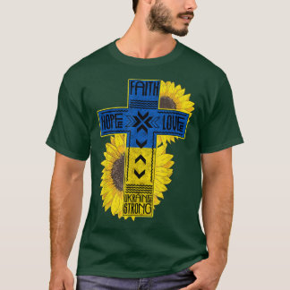 T-shirt Sunflower Faith Hope Love Ukaraine Strong Ukaraine
