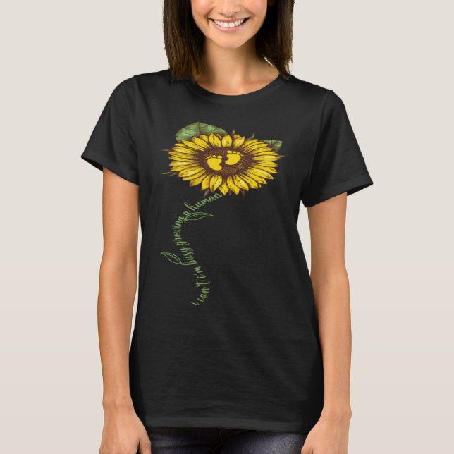 T-shirt Sunflower I Cant Im Busy Growing a Human Funny Mot (Devant)