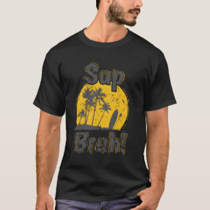 T-shirt Sup Bruh Stand Up Paddle Balance