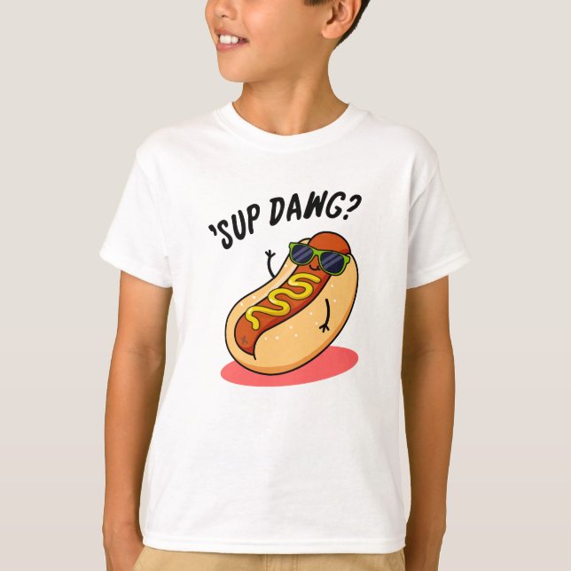 T-shirt Sup Dawg Funny Hot Dog Pun (Devant)