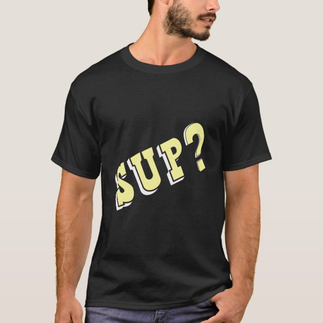 T-shirt Sup Demande Ce Qui Se Passe (Devant)