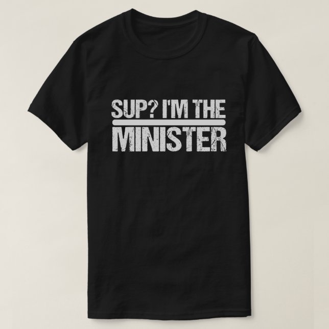 T-shirt Sup ? Je suis le ministre - Ordain Ministre Mariag (Design devant)