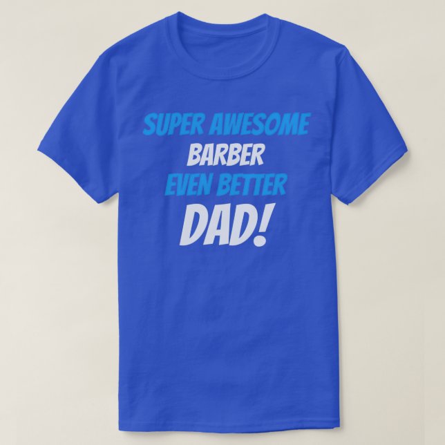 T-shirt Super Barber génial encore meilleur papa (Design devant)