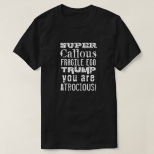 T-shirt Super Callous Fragile Ego, Trump Vous Êtes Atrocie