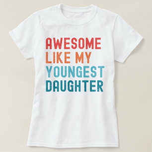 T-shirt Super Comme Ma Plus Jeune Fille Fête De Famille