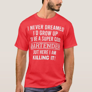 T-shirt Super Cool Bartending Bartender Cadeau Funny Barte