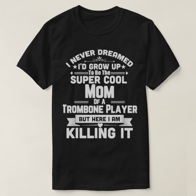 T-shirt Super Cool Maman D'Un Joueur Trombone Marching Ban (Design devant)