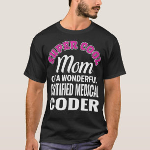 T-shirt Super Cool Maman of Certified Médicale Coder Funny