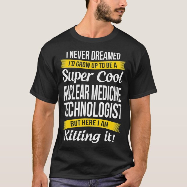 T-shirt Super Cool Nuclear Medicine Technologist  Funny Gi (Devant)