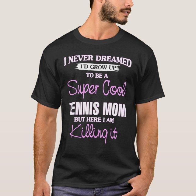 T-shirt Super Cool Tennis Maman Killing It Cool (Devant)