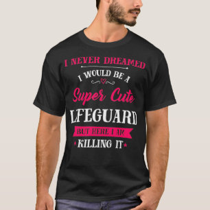 T-shirt Super Cute Lifeguard