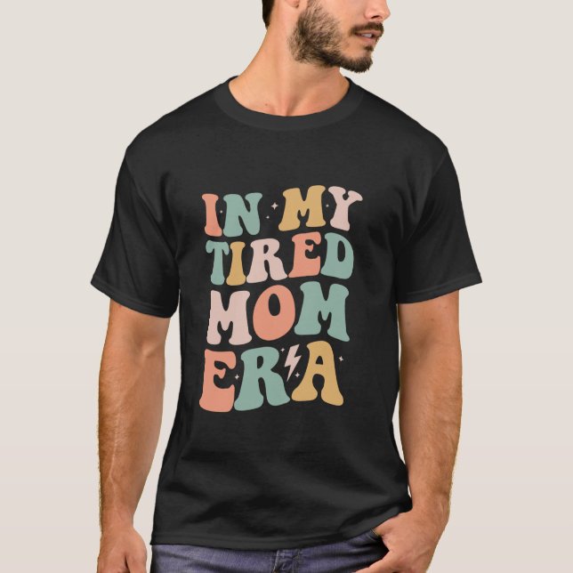 T-shirt Super dans My Tired Mom Era Mama Drôle cadeaux rét (Devant)