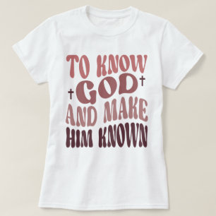 T-shirt Super de connaître Dieu et de le faire connaître C