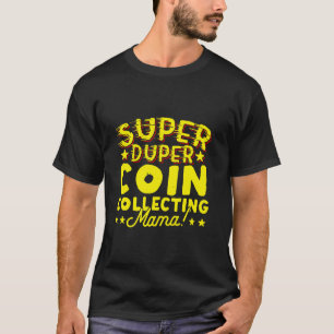 T-shirt Super Duper Coin Collecte Mama Numismatique