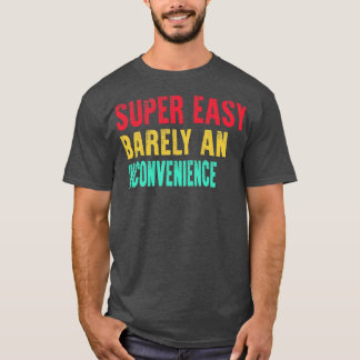 T-shirt Super Facile À Peine Un Désagrément