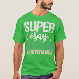 T-shirt Super Facile à peine un inconvénient