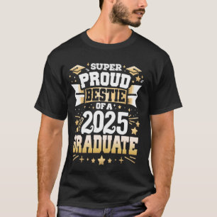 T-shirt Super Fière BeStie D'Une Classe De 2025 Graduate G