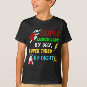 T-shirt Super Lunch Lady by Day Fatigué by Night Cafeteria