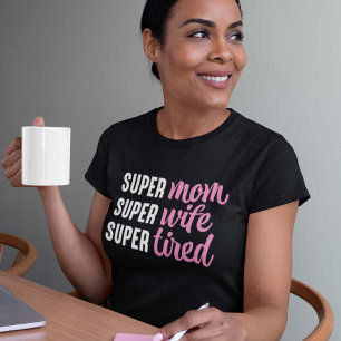 T-shirt Super Maman Super Femme Super Fatigué