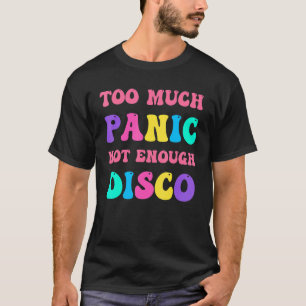 T-shirt Super Rétro Trop De Panique Pas Assez Disco Anxie