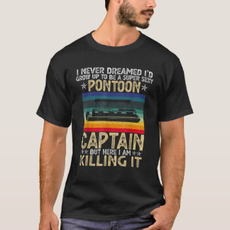 T-shirt Super Sexy Pontoon Capitaine Ever Funny Boat Lover