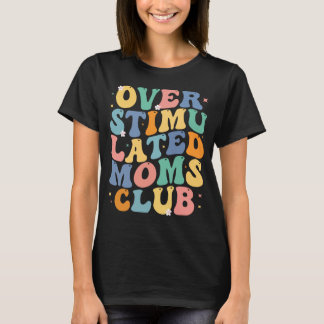 T-shirt Super Surstimulé Moms Club cadeau Mère