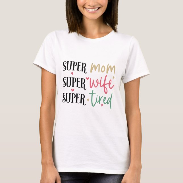T-shirt Super Tired Maman Funny Humour Fête des mères (Devant)