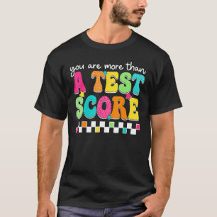 T-shirt Super Vous Êtes Plus Qu'Un Test D'Enseignant Score
