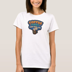 T-shirt Superbe CAFÉ D'ABORD PUIS VIE RÉELLE Créateur