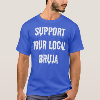 T-shirt Support de votre Bruja Witch Witchcraft local Espa