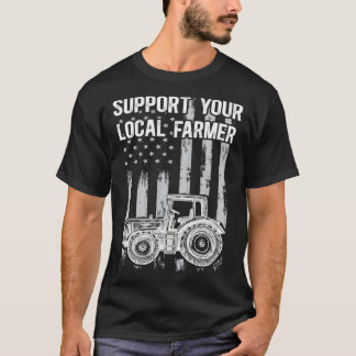 T-shirt Support Local America Needs Farmers Support Countr
