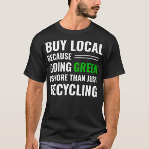 T-shirt Support local business recycling Tee Buy local G