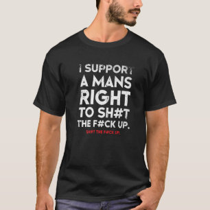 T-shirt Support Mans Right To Shut Up Feminism Feminist