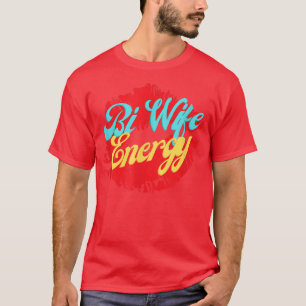 T-shirt support pour Bi Wife Energy LGBTQ+