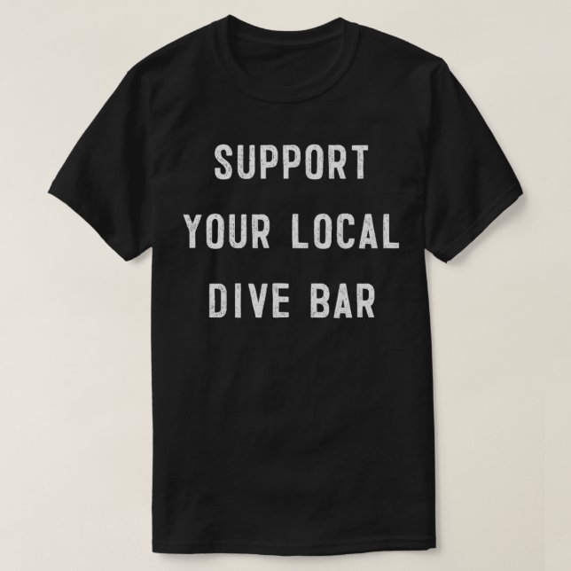 T-shirt Support Your Local Dive bar drôle bartender pub bo (Design devant)