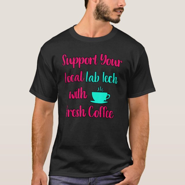 T-shirt Support Your Local Lab Tech Medical Research Profe (Devant)