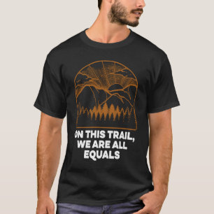T-shirt Sur Ce Sentier, Nous Sommes Tous égaux Randonnées
