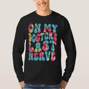 T-shirt Sur le dernier nerf de mon médecin Rétro Groovy Ti
