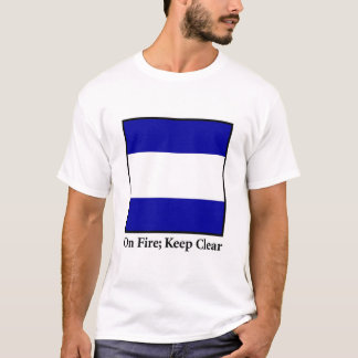 T-shirt Sur le feu ; Gardez clairement