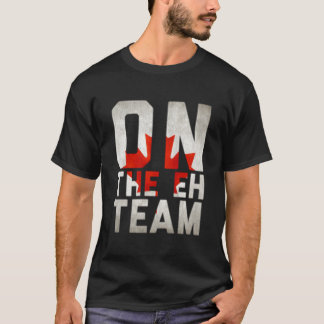 T-shirt Sur l'équipe Eh Drapeau Canadien