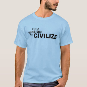 T-SHIRT SUR UNE MISSION À CIVILISER
