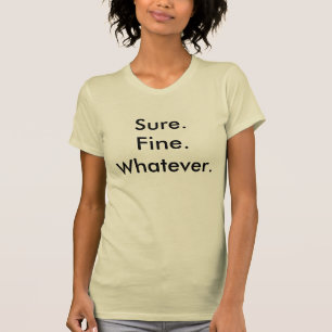 T-shirt Sure. Très bien. Quoi que