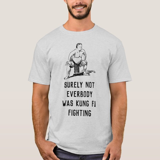T-shirt Sûrement pas tout le monde était combat de fu de (Devant)