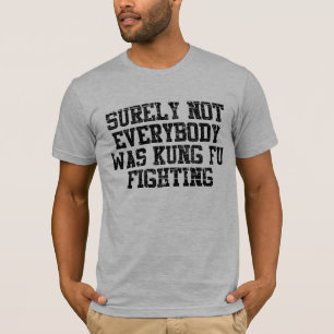 T-shirt Sûrement pas tout le monde était combat de Kung