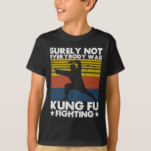 T-shirt Sûrement pas tout le monde se battait en Kung Fu K